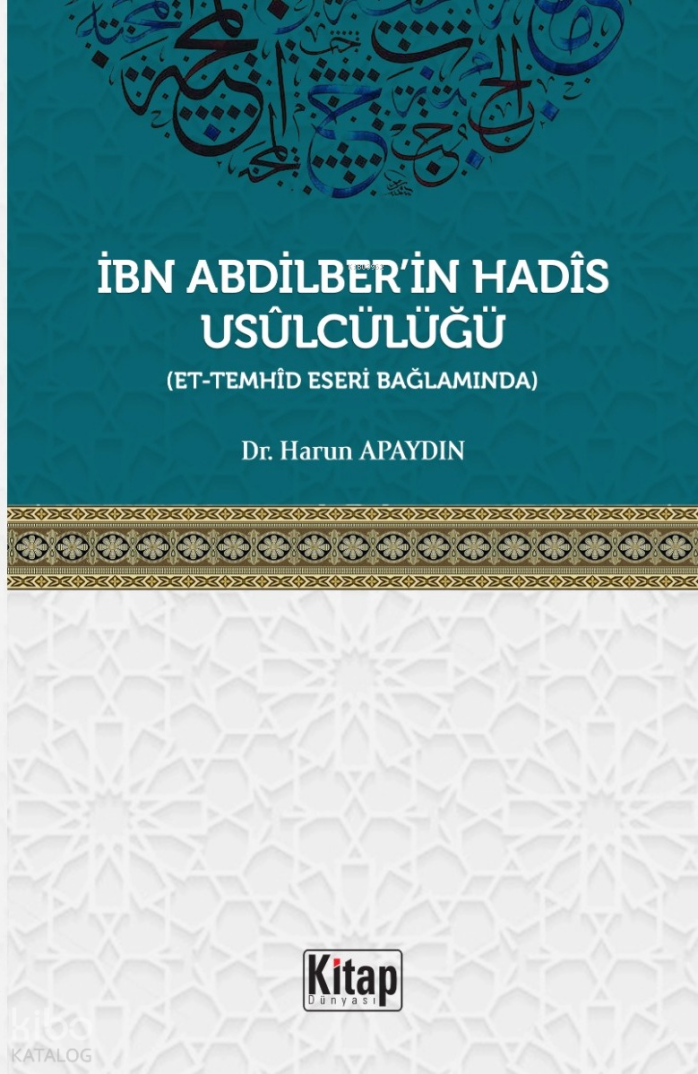 İbn Abdilberin Hadis Usulcülüğü ;Et-Temhid Eseri Bağlamında - 1