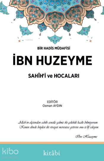 İbn Huzeyme Sahihi Ve Hocaları;İbn Huzeyme Sahihi Ve Hocaları Bir Hadis Müdafisi