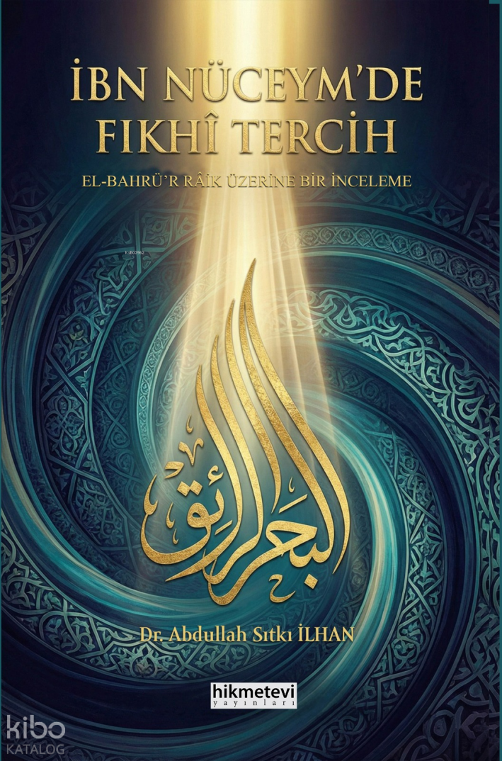 İbn Nüceymde Fıkhi Tercih -El Bahrür Raik Üzerine Bir İnceleme - 1