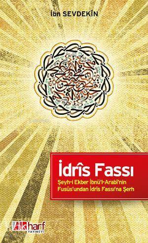 İdrîs Fassı - Şeyh-i Ekber İbnül-Arabînin Fusûsundan İdrîs Fassına Şerh - 1