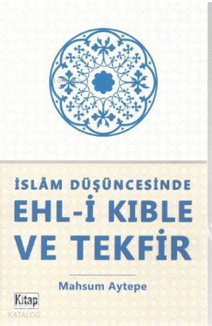 İslam Düşüncesinde Ehl-i Kıble ve Tekfir - 1