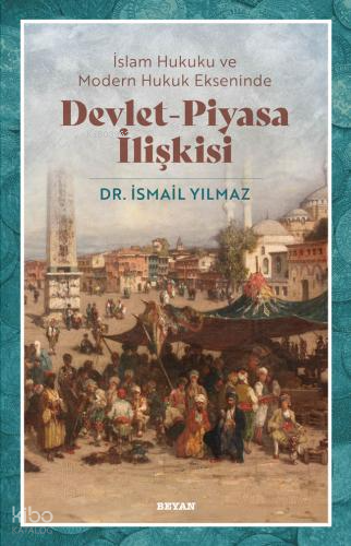 İslam Hukuku ve Modern Hukuk Ekseninde Devlet - Piyasa İlişkisi - 1