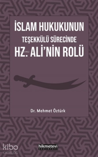İslam Hukukunun Teşekkülü Sürecinde Hz. Alinin Rolü
