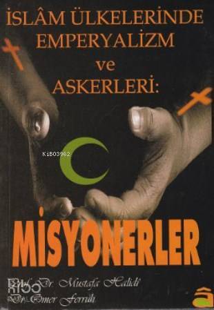 İslam Ülkelerinde Emperyalizm ve Askerleri: Misyonerler
