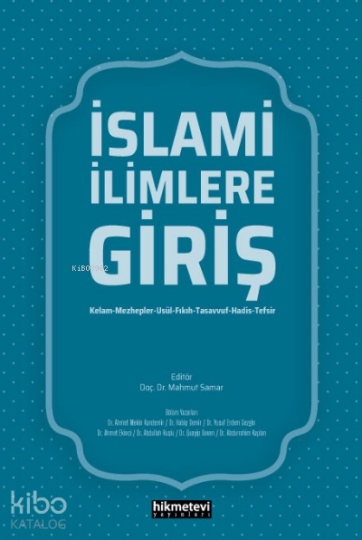 İslami İlimlere Giriş;Kelam- Mezhepler-Usül-Fıkıh-Tasavvuf-Hadis-Tefsir