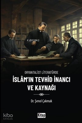 İslamın Tevhid İnancı ve Kaynağı - Oryantalist Literatürde