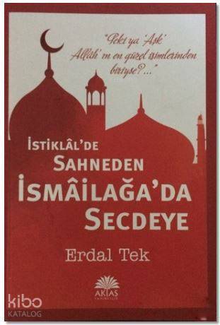 İstiklalde Sahneden İsmailağada Secdeye - 1