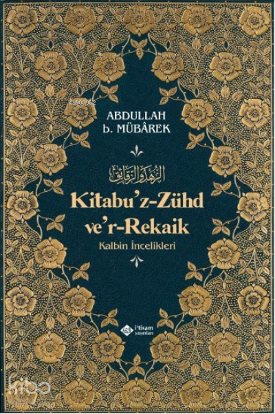 Kitabuz Zühd ver-Rekaik; Kalbin İncelikleri - 1