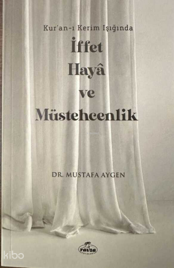 Kuran-ı Kerim Işığında İffet Haya ve Müstehcenlik