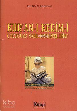 Kuran-ı Kerimi Çocuğuma Nasıl Sevdirebilirim - 1