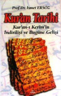 Kur´an Tarihi; Kuranı Kerimin İndirilişi ve Bugüne Gelişi