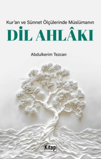 Kuran ve Sünnet Ölçülerinde Müslümanın Dil Ahlakı
