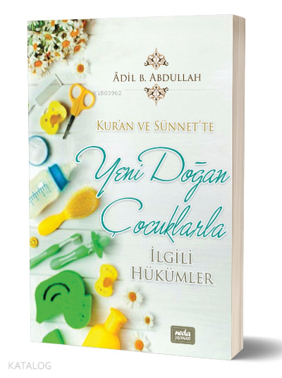 Kuran ve Sünnette Yeni Doğan Çocuklarla İlgili Hükümler