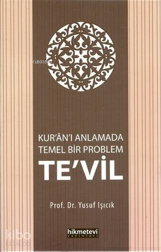 Kuranı Anlamada Temel Bir Problem Tevil