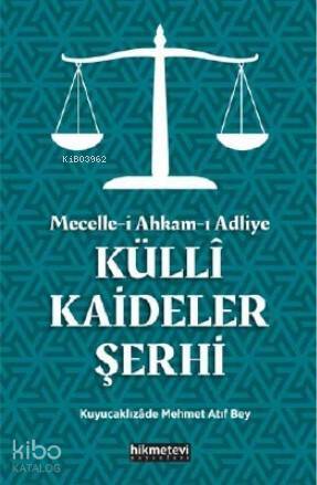 Mecelle-i Ahkam-ı Adliye Küllî Kaideler Şerhi