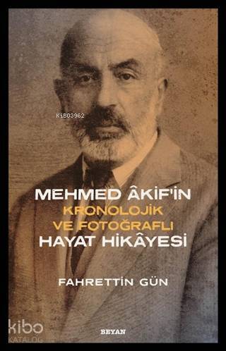 Mehmed Akifin Hayat Hikayesi; Kronolojik ve Fotoğraflı - 1