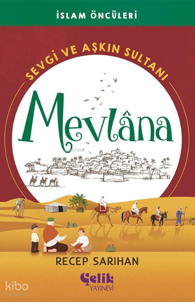 Mevlana Sevgi ve Aşkın Sultanı - İslam Öncüleri - 1