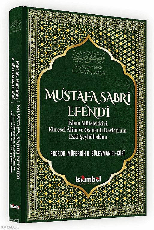 Mustafa Sabri Efendi (Ciltli);İslam Mütefekki̇ri̇, Küresel Âli̇m ve Osmanlı Devleti̇’ni̇n Eski̇ Şeyhüli̇slâmı - 1