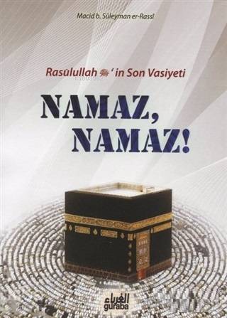 Namaz Namaz;Resulullah (s.a.v.)in Son Vasiyeti