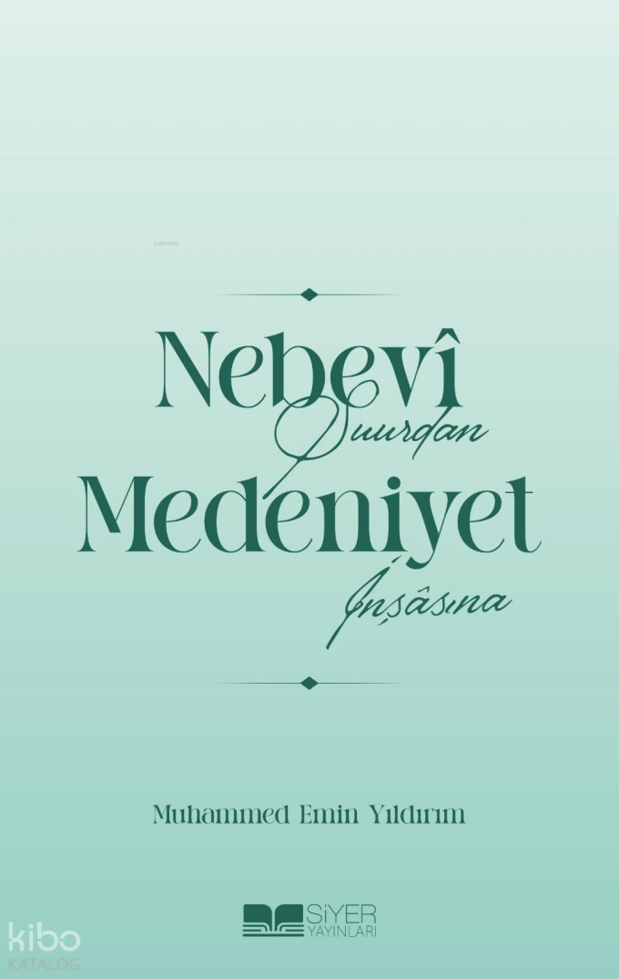 Nebevî Şuurdan Medeniyet İnşâsına - 1