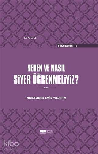 Neden ve Nasıl Siyer Öğrenmeliyiz? (Ciltli)
