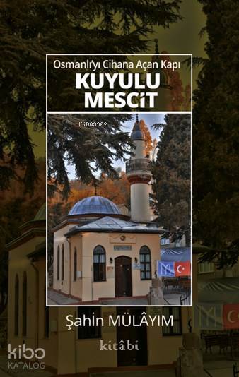 Osmanlıyı Cihana Açan Kapı Kuyulu Mescit