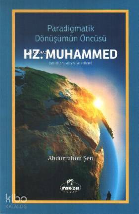 Paradigmatik Dönüşüm Öncüsü Hz. Muhammed; (Sallallahu Aleyhi ve Sellem)