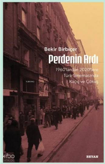 Perdenin Ardı ;1960lardan 2020lere  Türk Sinamasında Kaçış ve Çöküş