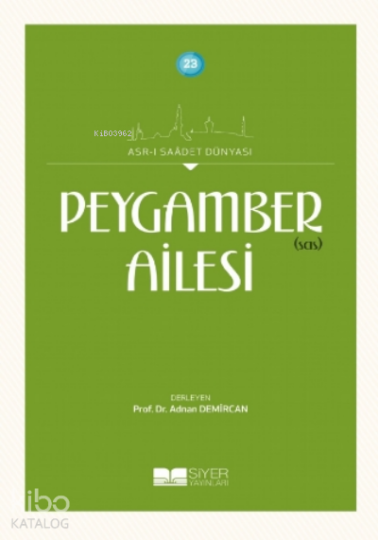 Peygamber sas Ailesi;Asrı Saadet Dünyası 23