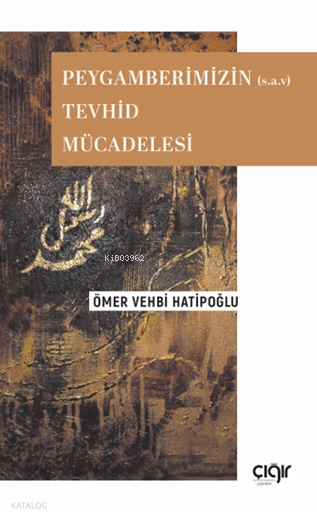 Peygamberimizin (s.a.v) Tevhid Mücadelesi - 1