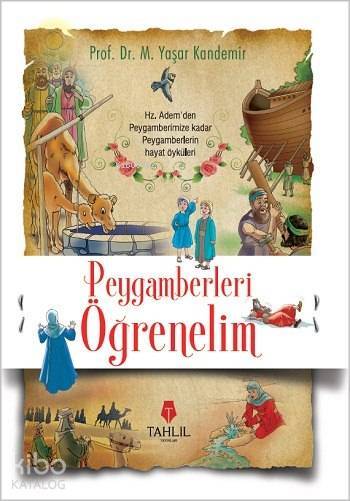 Peygamberleri Öğrenelim (Sert Sıvama Yaldızlı Kapak); Hz. Ademden Peygamberimize Kadar Peygamberlerin Hayat Öyküleri
