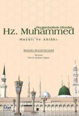 Peygamberlerin Efendisi Hz.Muhammed; Hayatı ve Ahlakı