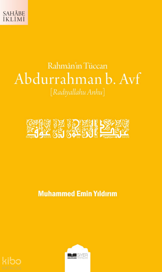 Rahmân’ın Tüccarı Abdurrahman b. Avf;Sahâbe İklimi Serisi - 1