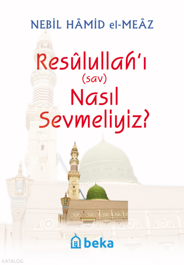 Resulullahı (s.a.v.) Nasıl Sevmeliyiz?
