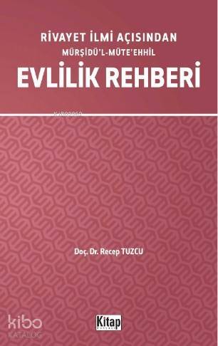 Rivayet İlimi Açısından Mürşidül- Müteehhil Evlilik Rehberi
