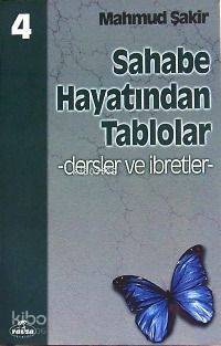 Sahabe Hayatından Tablolar 4; Dersler ve İbretler, 70 Sahabenin Hayatı - 1