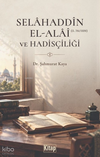 Selahaddin El-Alai ve Hadisçiliği
