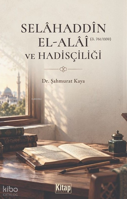 Selahaddin El-Alai ve Hadisçiliği - 1