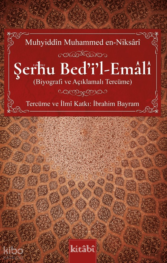 Şerhu Bed’i’l-Emâlî - (Biyografi ve Açıklamalı Tercüme) - 1
