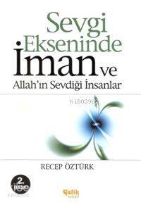 Sevgi Ekseninde İman ve Allahın Sevdiği İnsanlar - 1
