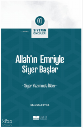 Siyerin Öncüleri 01 - Allahın Emriyle Siyer Başlar