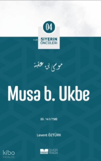 Siyerin Öncüleri 04 - Musa B Ukbe - 1