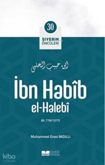 Siyerin Öncüleri 30 - İbn Habib El halebi