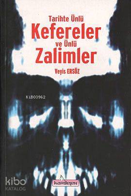 Tarihte Ünlü Kefereler ve Ünlü Zalimler
