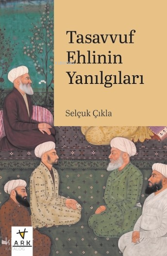 Tasavvuf Ehlinin Yanılgıları - 1