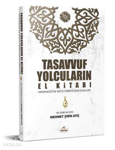 Tasavvuf Yolcuların El Kitabı; Semennûdîde Nefis Terbiyesinin Esasları - 1