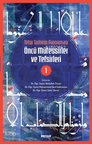 Tefsir Tarihinin Panoraması  Öncü Müfessirler ve Tefsirleri -1 - 1