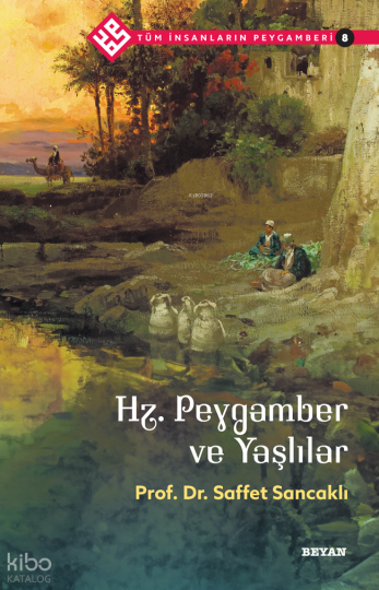 Tüm İnsanların Peygamberi /8;Hz. Peygamber ve Yaşlılar