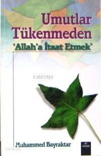 Umutlar Tükenmeden; Allaha İtaat Etmek