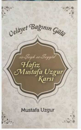 Velayet Bağının Gülü (Ciltli);es-Şeyh es-Seyyid Hafız Mustafa Uzgur Karsi
